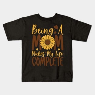 being a mom makes my life complete Kids T-Shirt